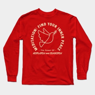 Meditation: Find your inner peace. Calmness, Motivation and Conviction. Long Sleeve T-Shirt